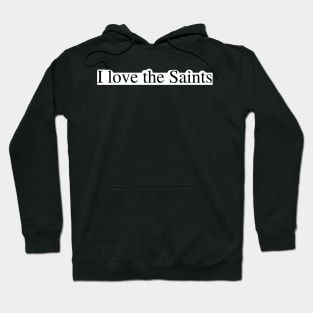 I love the Saints Hoodie